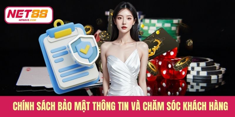 Chính sách bảo mật thông tin và chăm sóc khách hàng