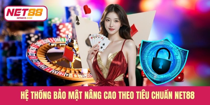 Hệ thống bảo mật nâng cao theo tiêu chuẩn Net88