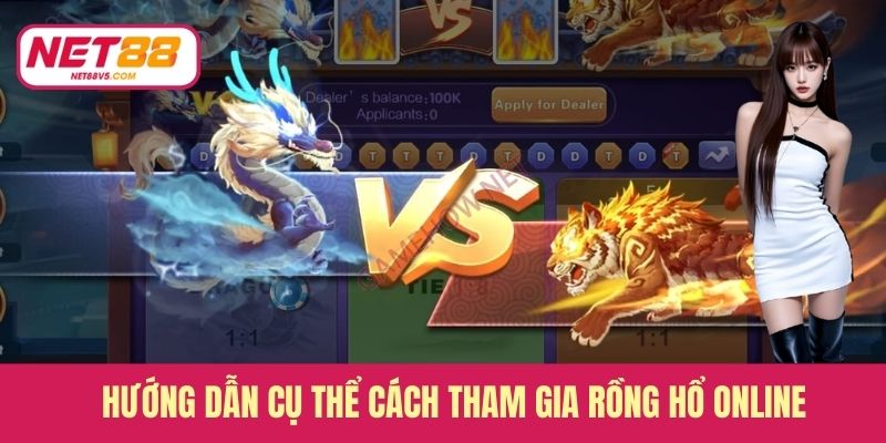 Hướng dẫn cụ thể cách tham gia Rồng hổ online