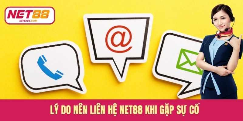 Lý do nên liên hệ Net88 khi gặp sự cố
