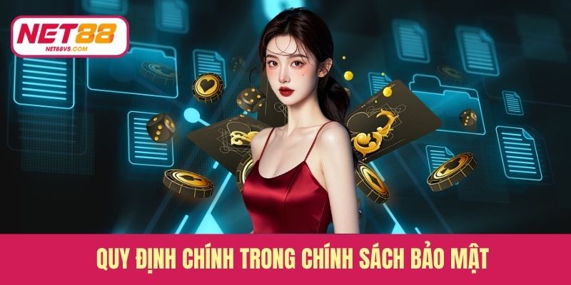 Quy định chính trong chính sách bảo mật